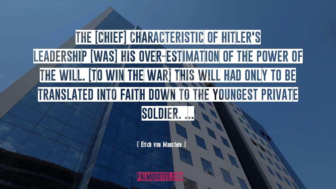 Erich Von Manstein Quotes: The [chief] characteristic of Hitler's