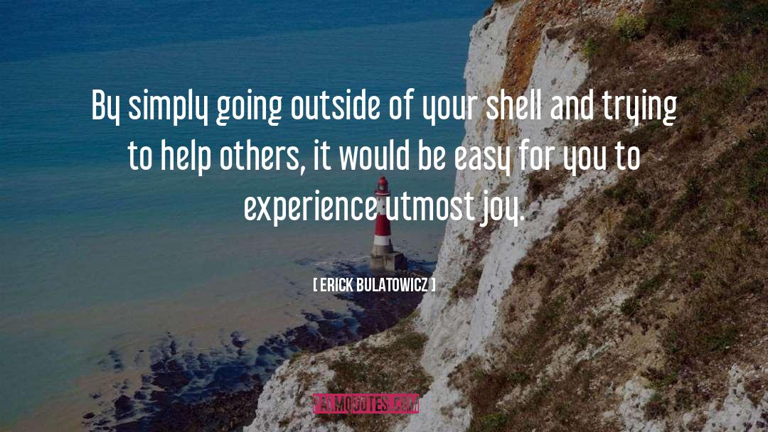 Erick Bulatowicz Quotes: By simply going outside of