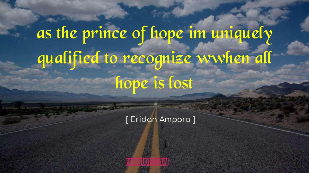 Eridan Ampora Quotes: as the prince of hope