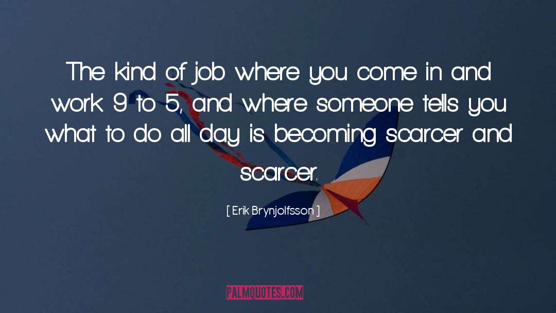 Erik Brynjolfsson Quotes: The kind of job where