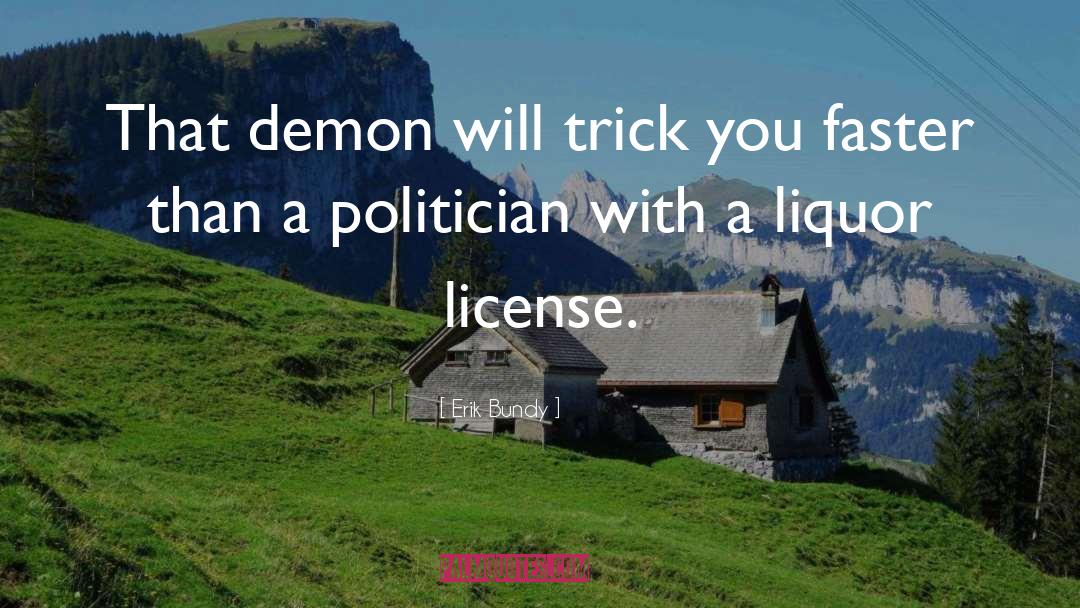 Erik Bundy Quotes: That demon will trick you