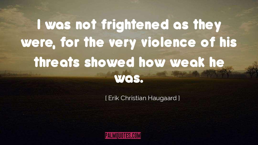 Erik Christian Haugaard Quotes: I was not frightened as