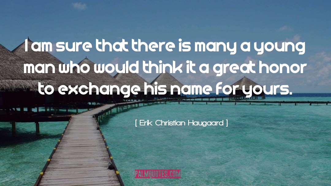 Erik Christian Haugaard Quotes: I am sure that there