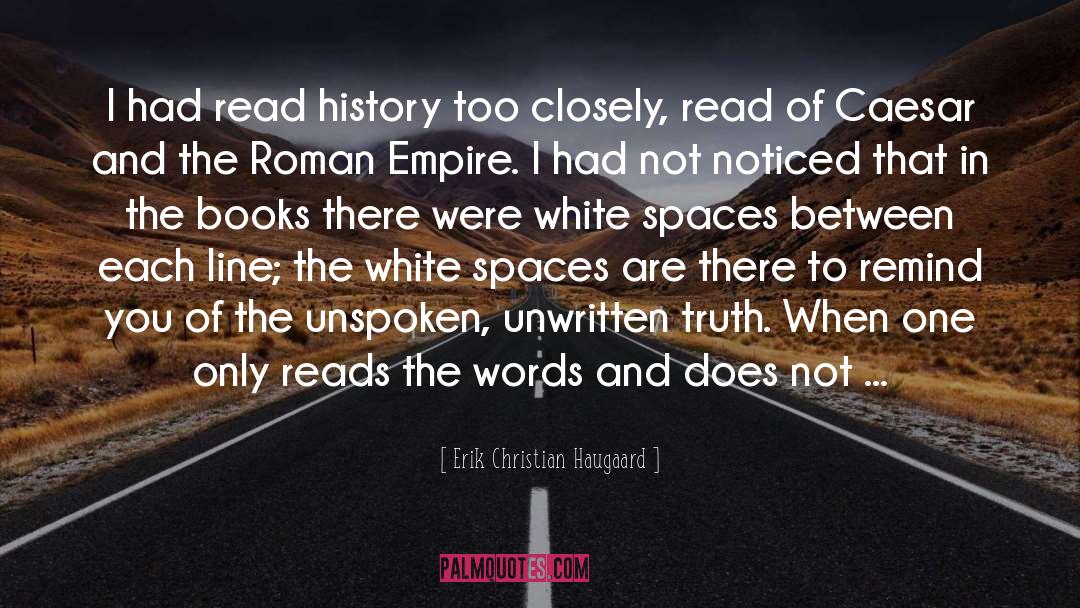 Erik Christian Haugaard Quotes: I had read history too