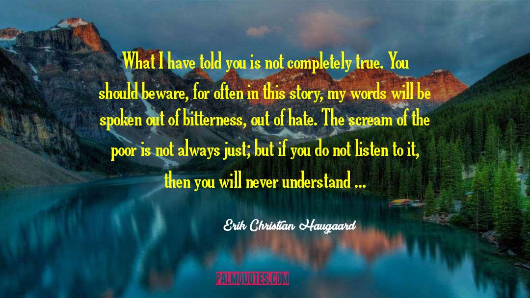 Erik Christian Haugaard Quotes: What I have told you