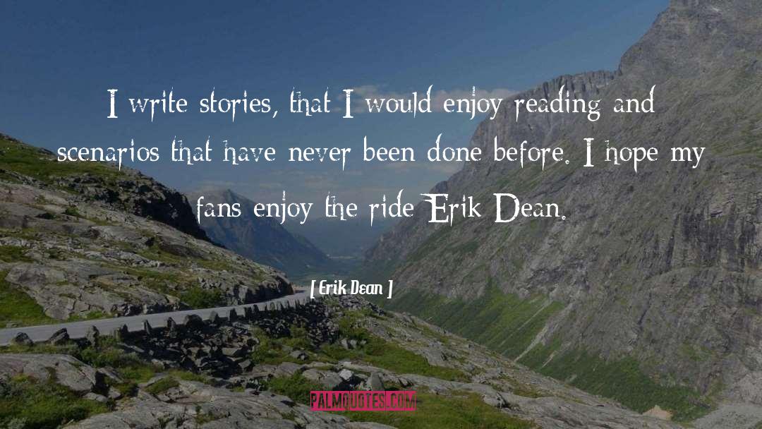 Erik Dean Quotes: I write stories, that I