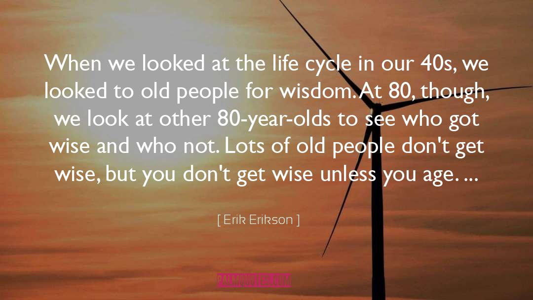 Erik Erikson Quotes: When we looked at the