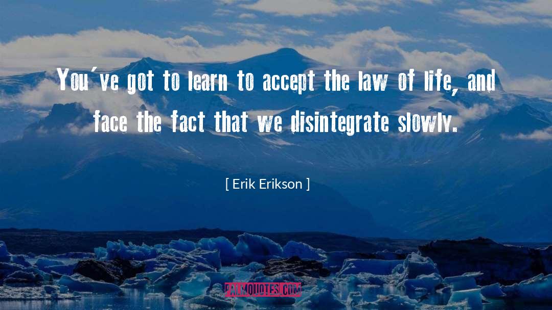 Erik Erikson Quotes: You've got to learn to