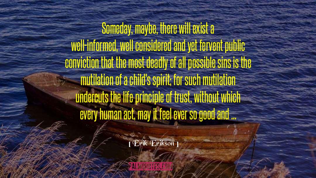 Erik Erikson Quotes: Someday, maybe, there will exist