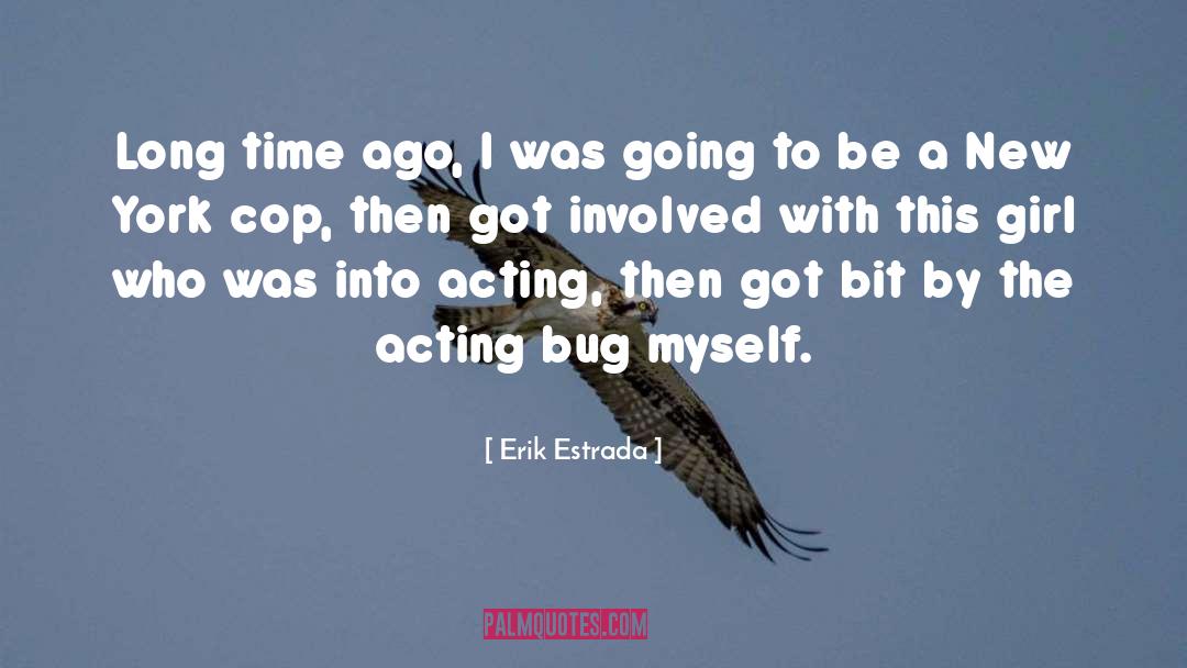 Erik Estrada Quotes: Long time ago, I was