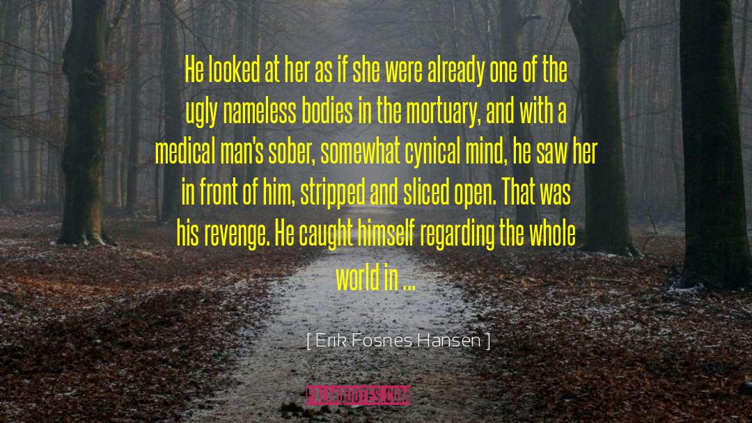 Erik Fosnes Hansen Quotes: He looked at her as