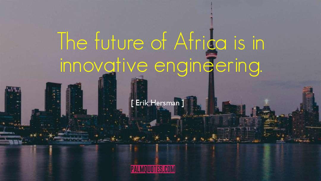 Erik Hersman Quotes: The future of Africa is
