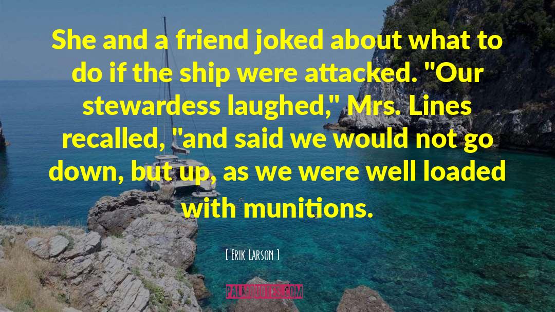 Erik Larson Quotes: She and a friend joked