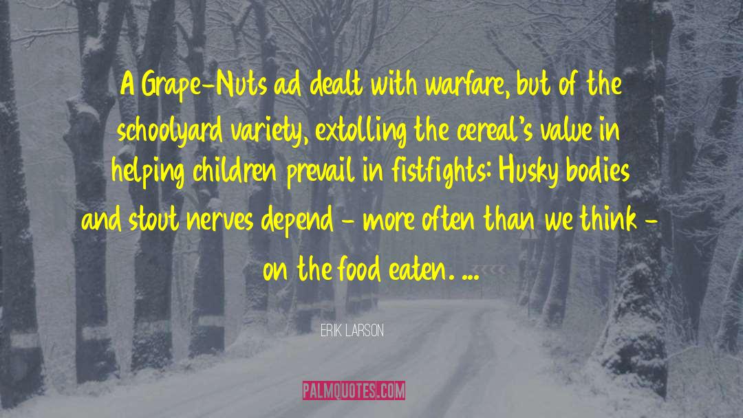 Erik Larson Quotes: A Grape-Nuts ad dealt with