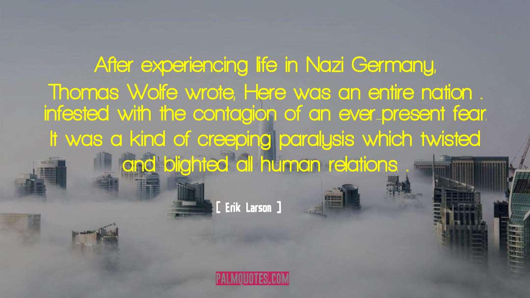 Erik Larson Quotes: After experiencing life in Nazi