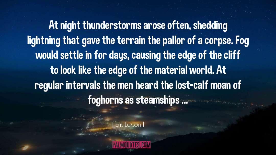 Erik Larson Quotes: At night thunderstorms arose often,