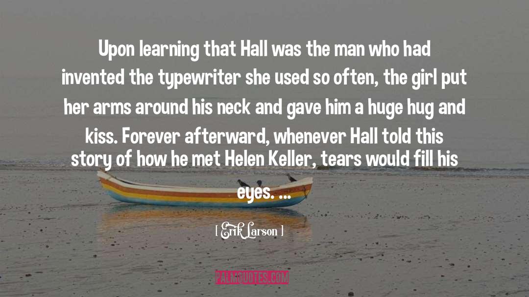 Erik Larson Quotes: Upon learning that Hall was