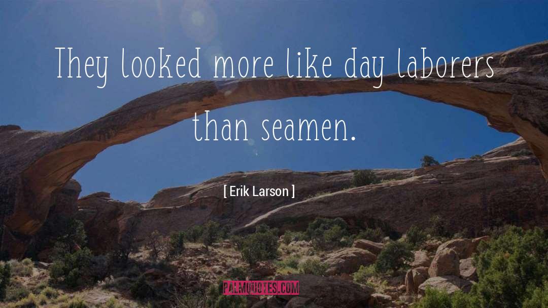 Erik Larson Quotes: They looked more like day