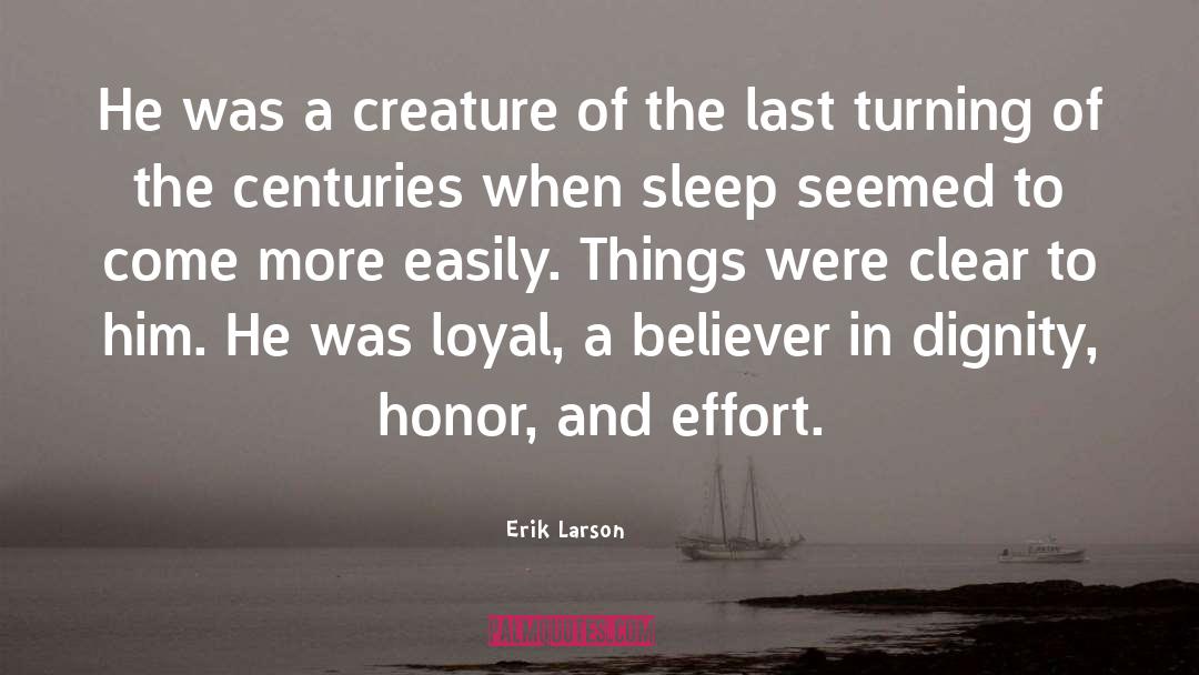 Erik Larson Quotes: He was a creature of