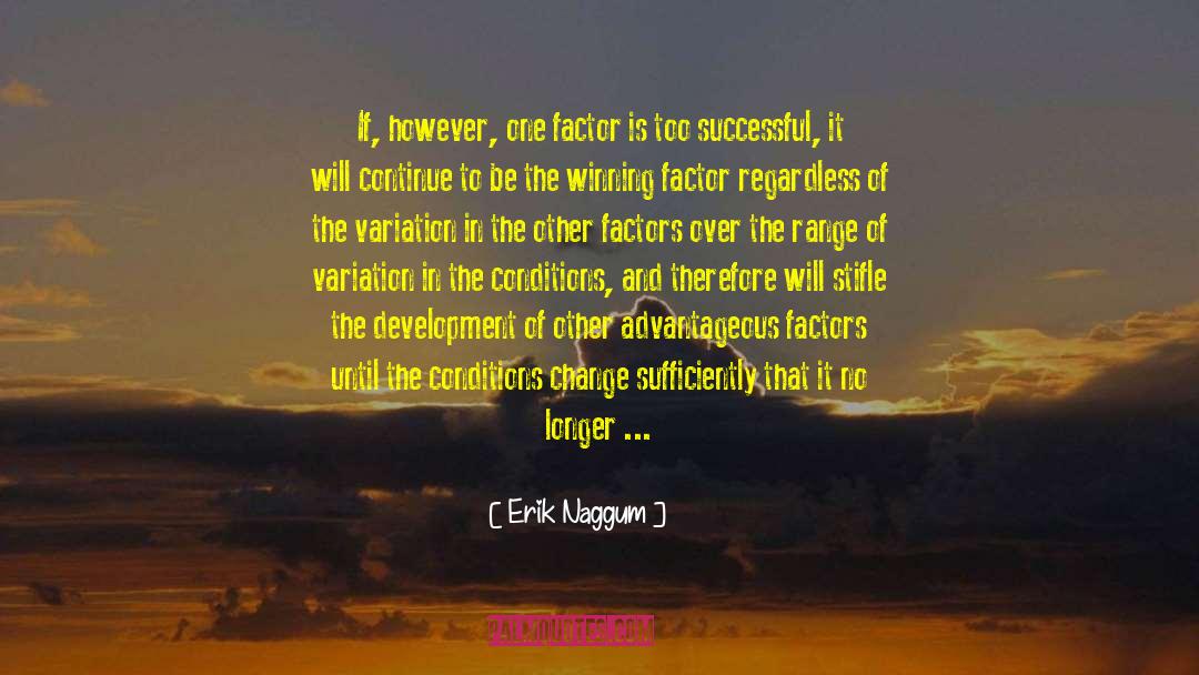 Erik Naggum Quotes: If, however, one factor is