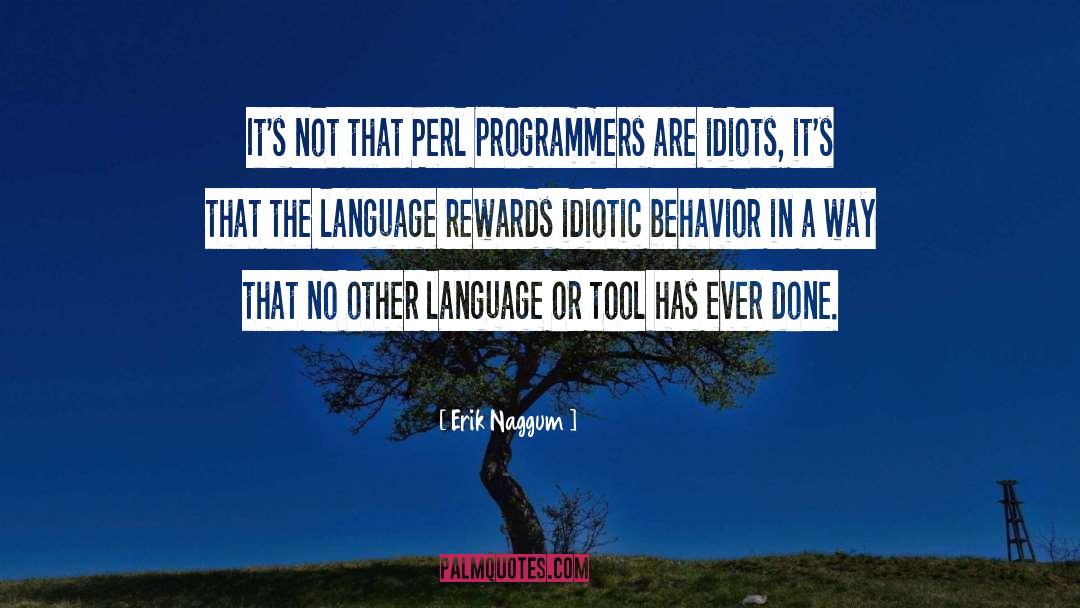 Erik Naggum Quotes: It's not that Perl programmers