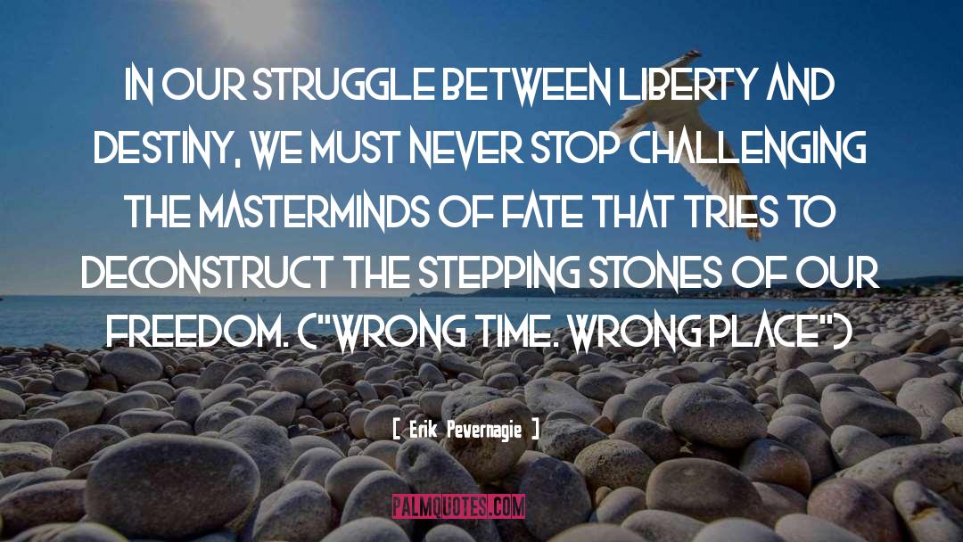 Erik Pevernagie Quotes: In our struggle between liberty