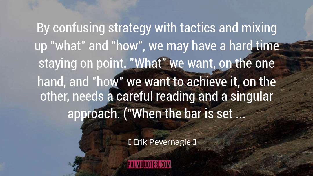 Erik Pevernagie Quotes: By confusing strategy with tactics