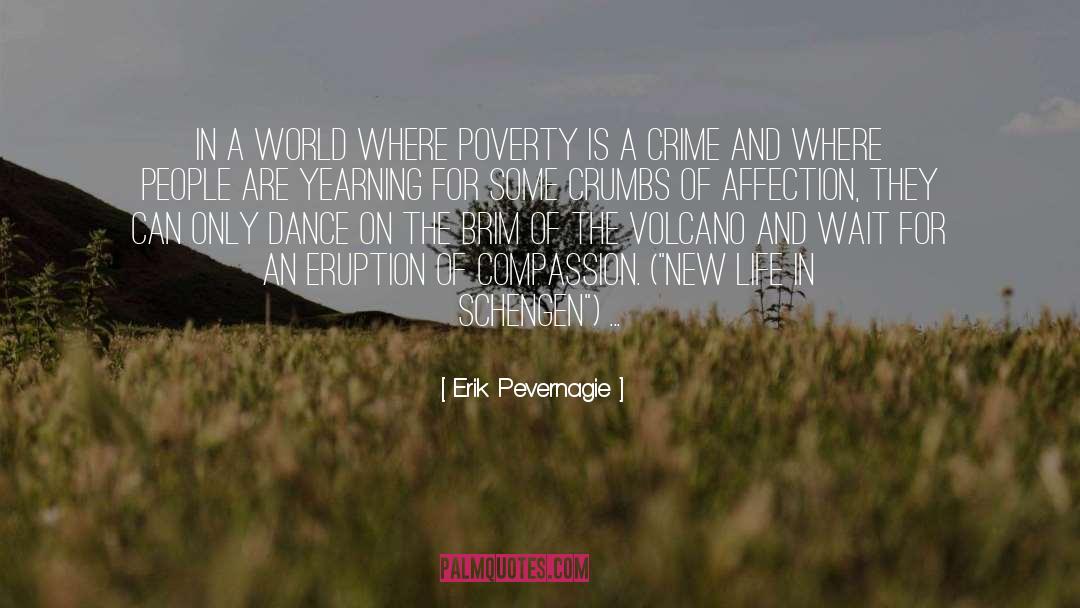 Erik Pevernagie Quotes: In a world where poverty