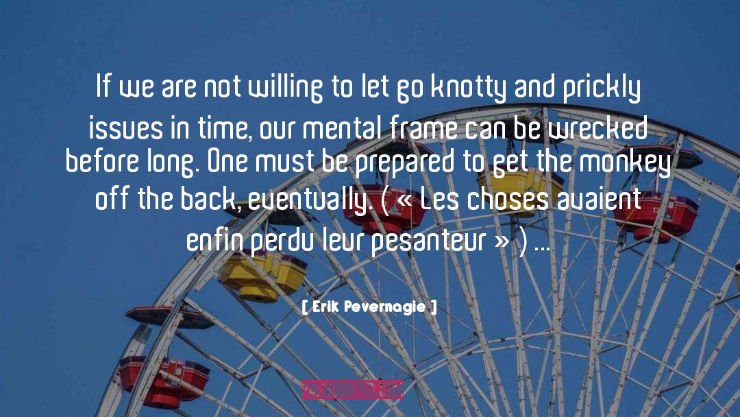 Erik Pevernagie Quotes: If we are not willing