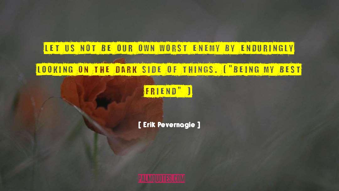 Erik Pevernagie Quotes: Let us not be our