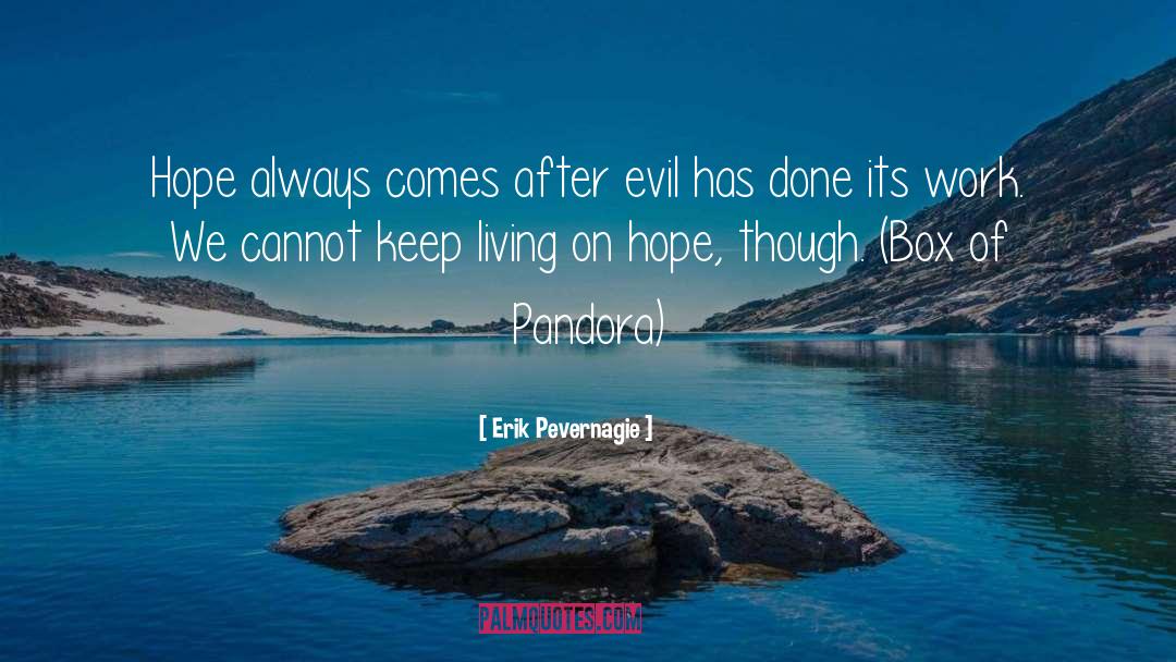 Erik Pevernagie Quotes: Hope always comes after evil