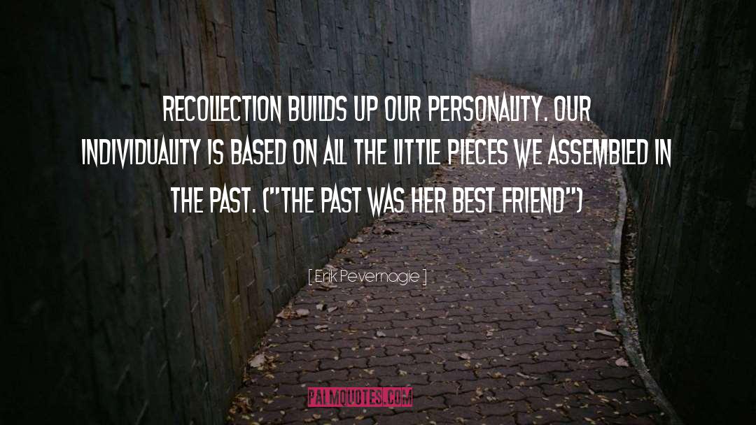 Erik Pevernagie Quotes: Recollection builds up our personality.