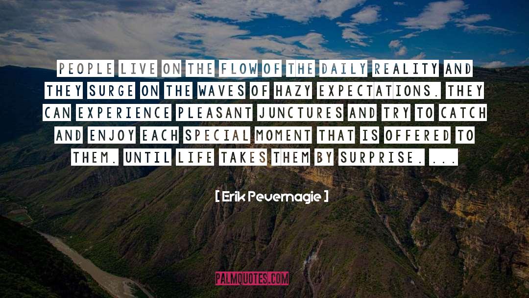 Erik Pevernagie Quotes: People live on the flow