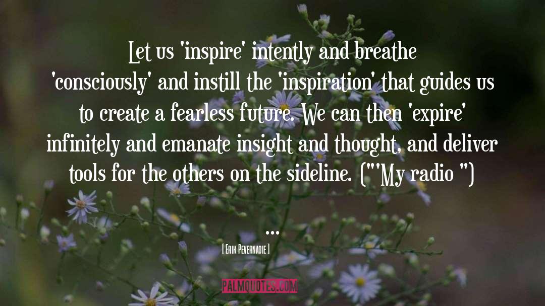 Erik Pevernagie Quotes: Let us 'inspire' intently and