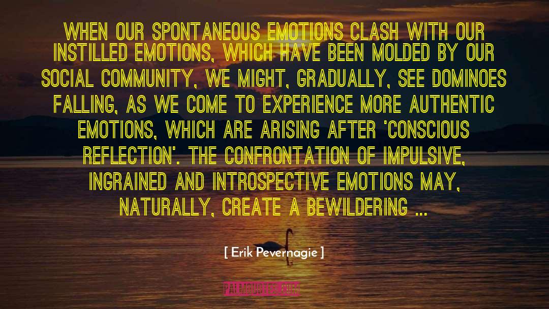 Erik Pevernagie Quotes: When our spontaneous emotions clash