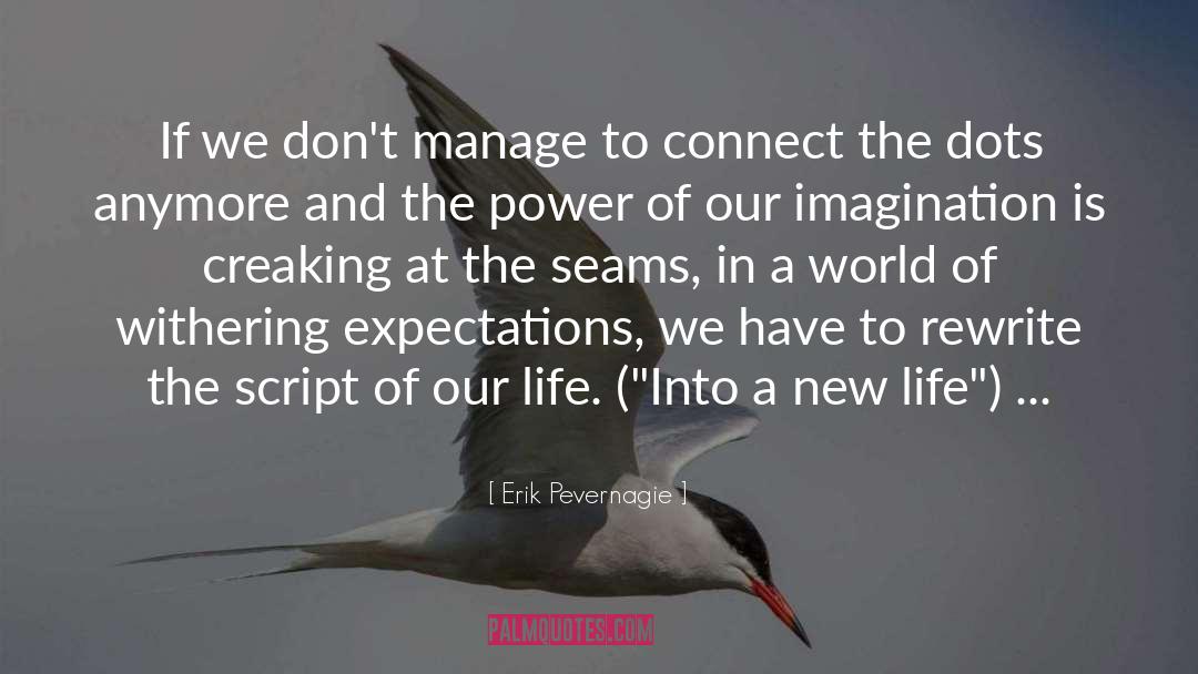 Erik Pevernagie Quotes: If we don't manage to