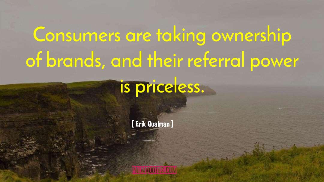 Erik Qualman Quotes: Consumers are taking ownership of