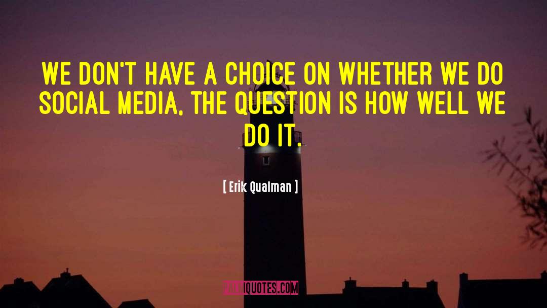 Erik Qualman Quotes: We don't have a choice