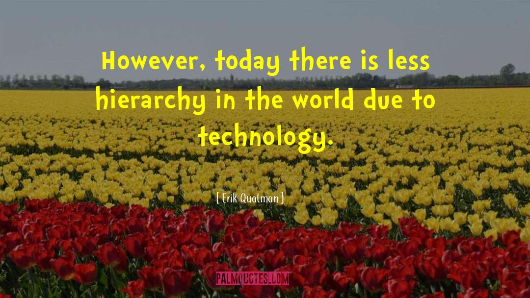 Erik Qualman Quotes: However, today there is less