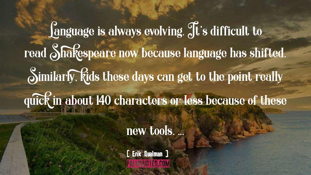 Erik Qualman Quotes: Language is always evolving. It's