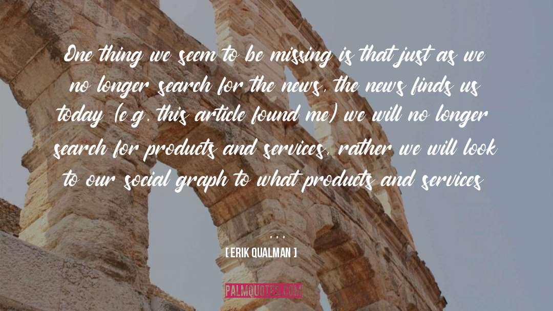 Erik Qualman Quotes: One thing we seem to