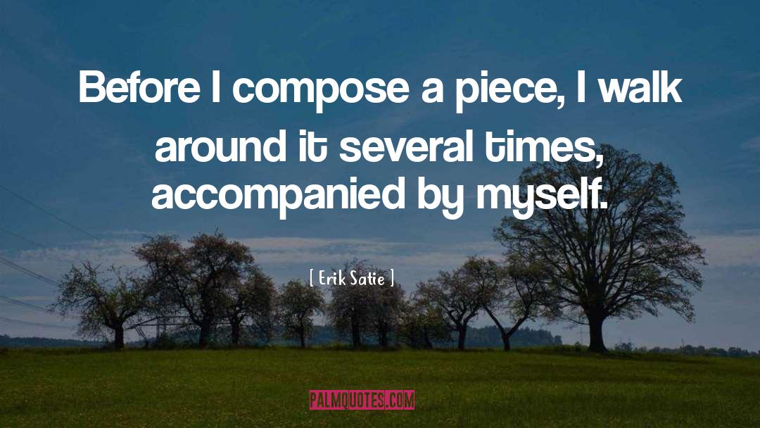 Erik Satie Quotes: Before I compose a piece,