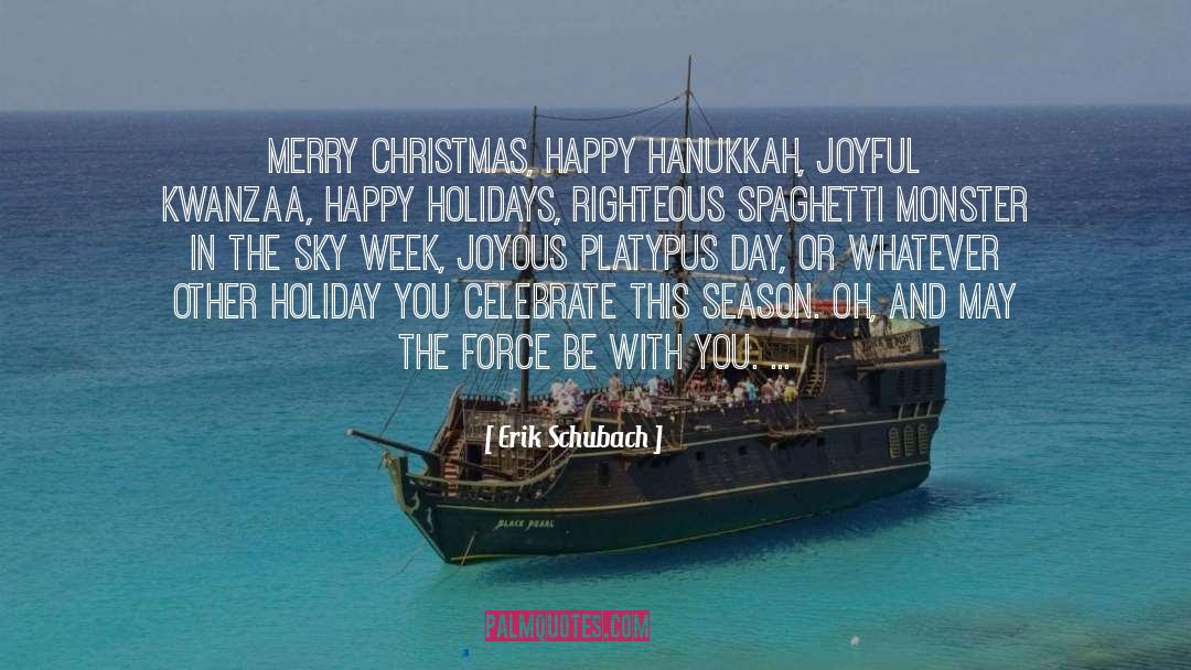 Erik Schubach Quotes: Merry Christmas, Happy Hanukkah, Joyful