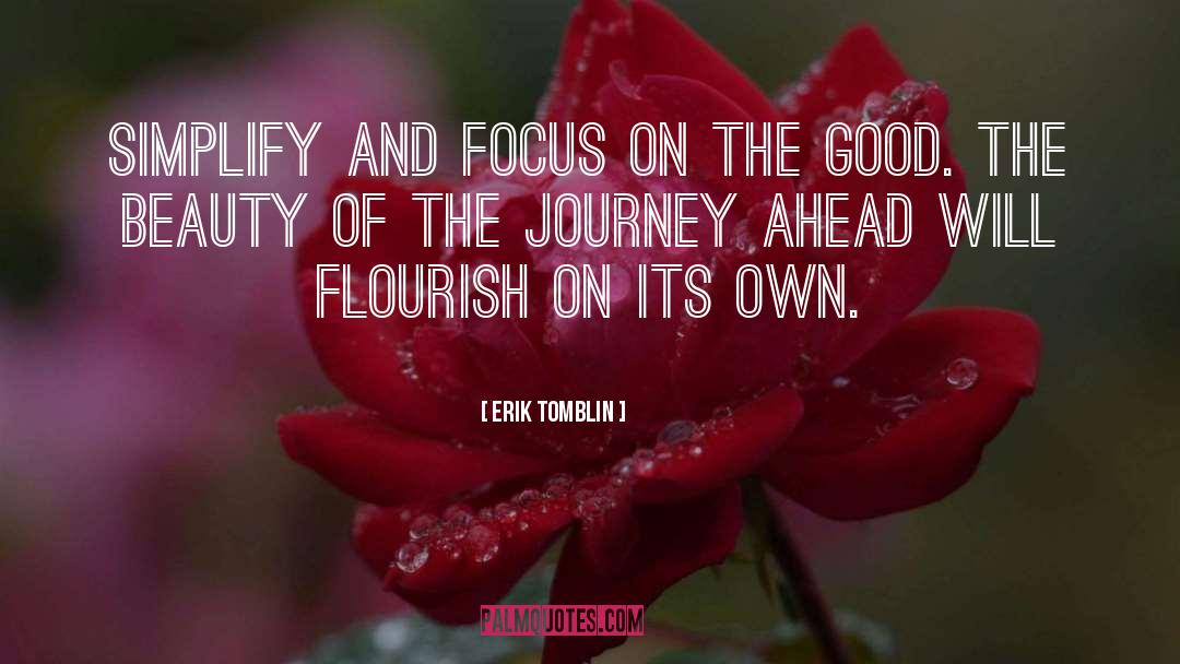 Erik Tomblin Quotes: Simplify and focus on the