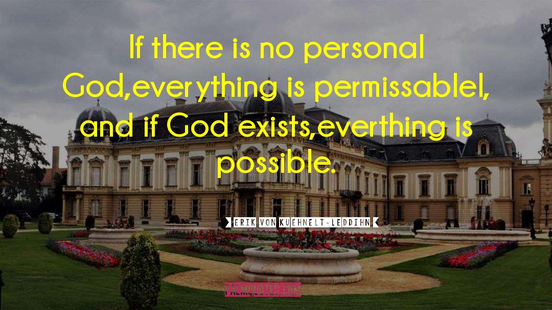 Erik Von Kuehnelt-Leddihn Quotes: If there is no personal