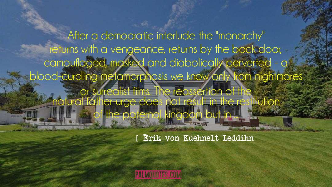 Erik Von Kuehnelt-Leddihn Quotes: After a democratic interlude the