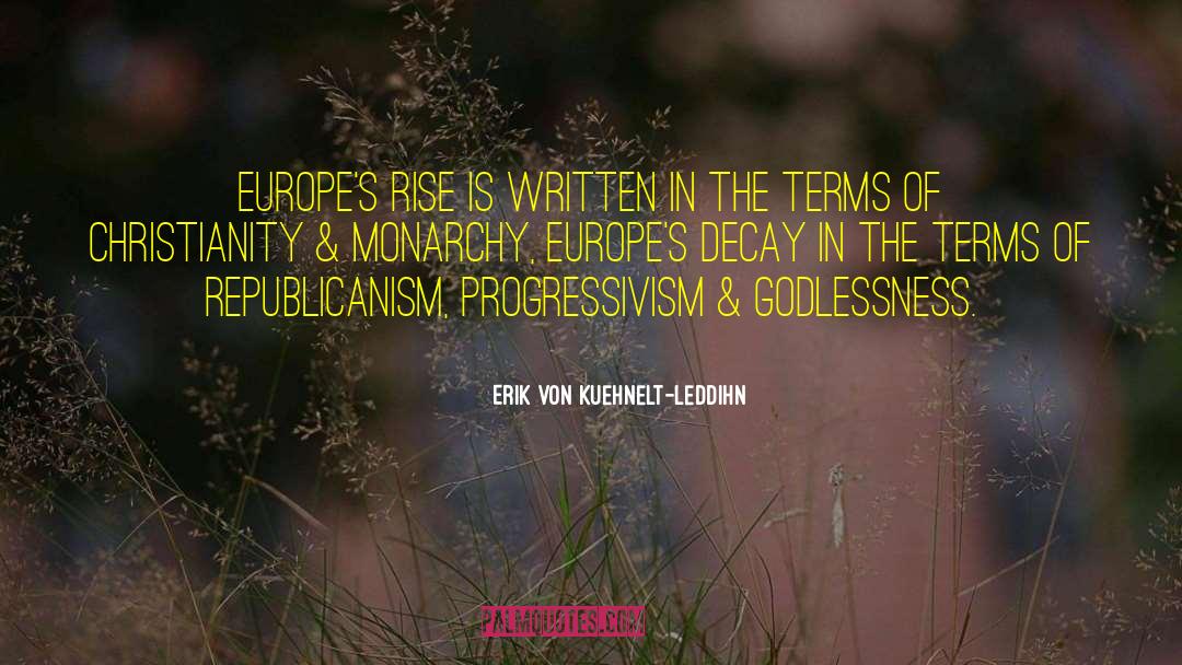 Erik Von Kuehnelt-Leddihn Quotes: Europe's rise is written in