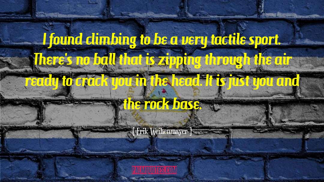 Erik Weihenmayer Quotes: I found climbing to be