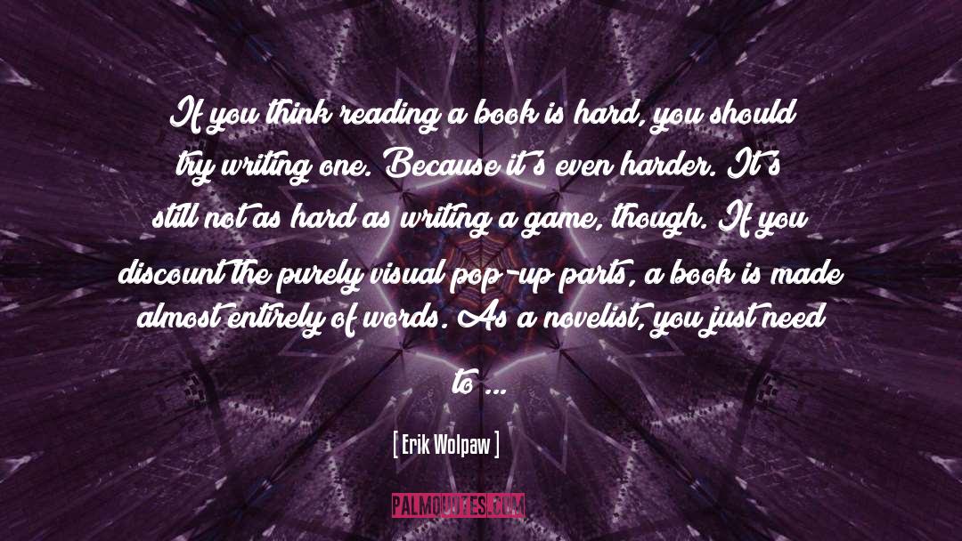 Erik Wolpaw Quotes: If you think reading a