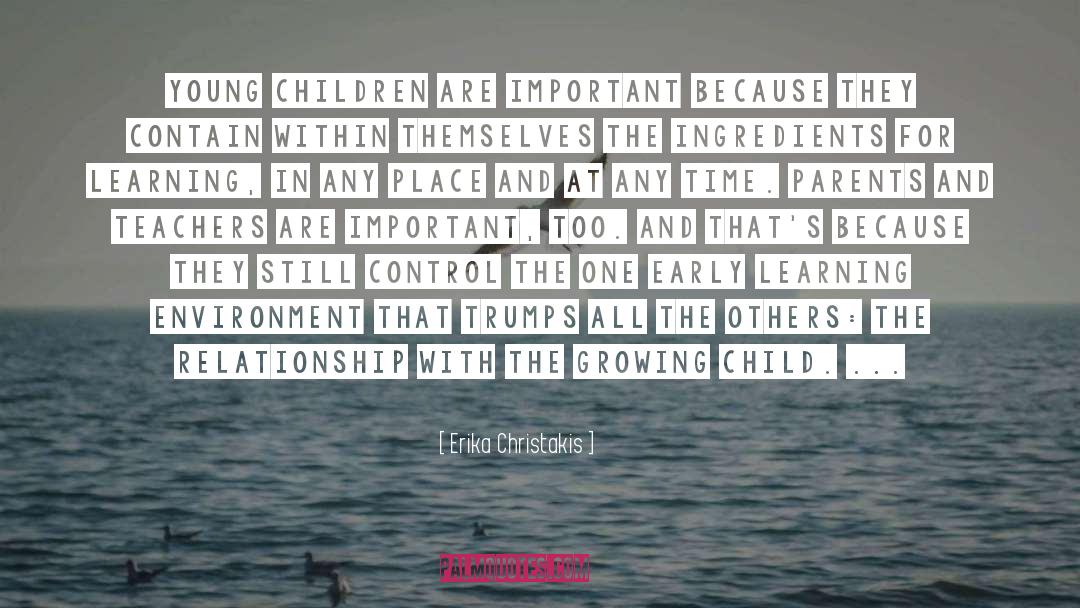 Erika Christakis Quotes: Young children are important because